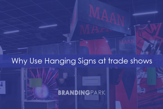 Why Use Hanging Signs at trade shows